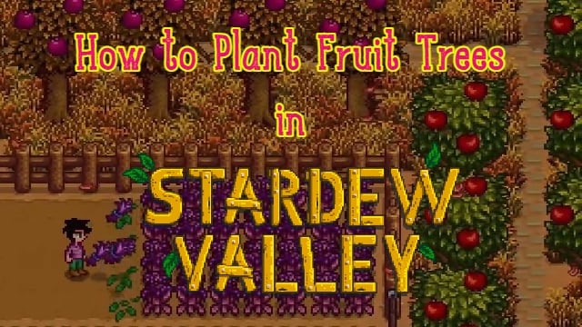 Stardew Valley Fruit Trees Planting Guide