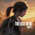 The Last of Us Part I Remake Introduces New Features